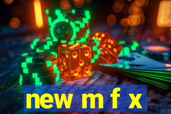 new m f x